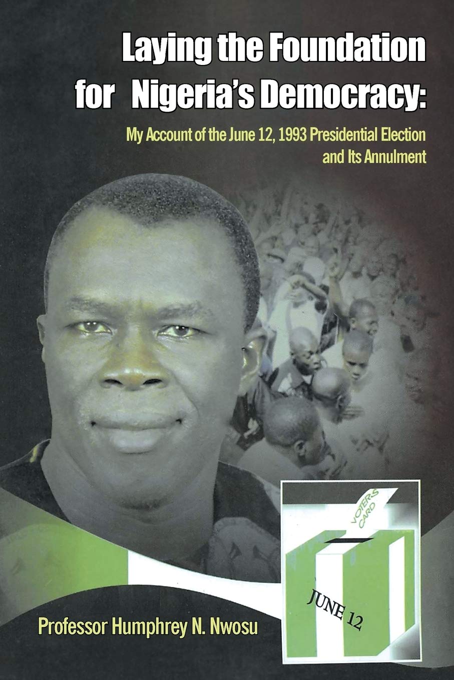 Adieu! Professor Humphrey Nwobu Nwosu: Chief Promoter of the Option A4 Open Voting System