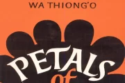 The Politics of Resistance and Liberation in Ngugi wa Thiong’o’s 'Petals of Blood' and 'Devil on the Cross'