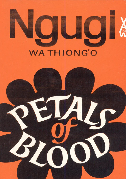 The Politics of Resistance and Liberation in Ngugi wa Thiong’o’s 'Petals of Blood' and 'Devil on the Cross'